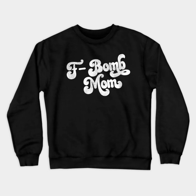 F-Bomb Mom Crewneck Sweatshirt by darklordpug